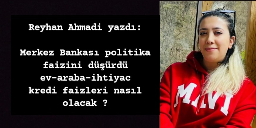 Politika faizi düşüyor ! Ev-araba-ihtiyaç kredi faizleri nasıl olacak ?