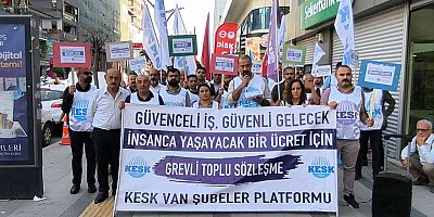 KESK Van Şubeler Platformu: Hükümetin teklifi sefalet Emekçinin talebi insanca yaşam
