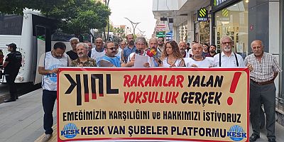 KESK Van Şubeler Platformu: Rakamlar yalan yoksulluk gerçek 
