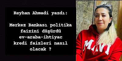 Politika faizi düşüyor ! Ev-araba-ihtiyaç kredi faizleri nasıl olacak ?